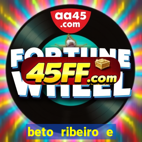 beto ribeiro e carla albuquerque se separaram